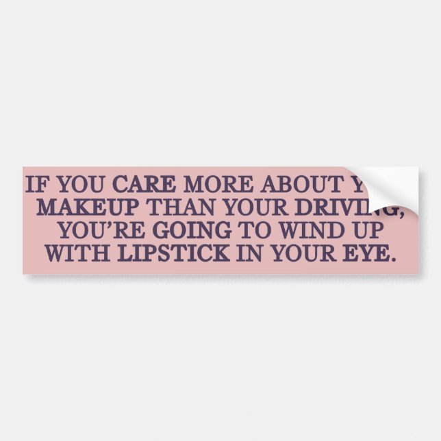Don't Put on Makeup While Driving Bumpersticker Bumper Sticker (Front)