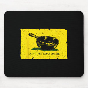 Don't Put Soap On Me  Mouse Pad