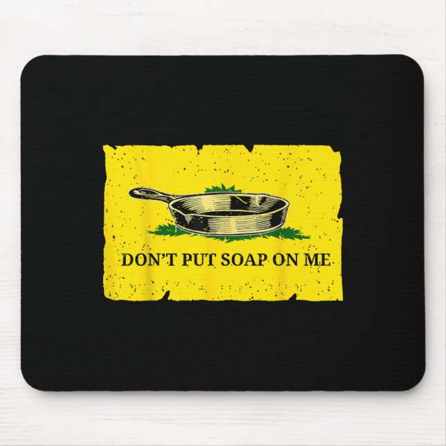 Don't Put Soap On Me  Mouse Pad (Front)
