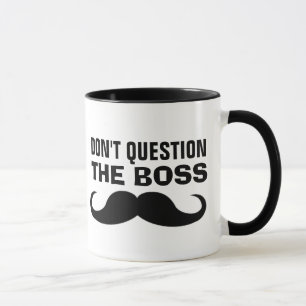 DON'T QUESTION THE BOSS Coffee Mugs