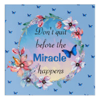 Don't Quit Before Miracle Happens | Blue Floral 