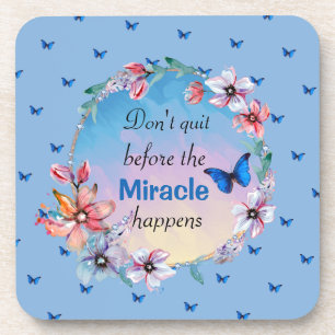Don't Quit Before Miracle Happens   Blue Floral  Beverage Coaster