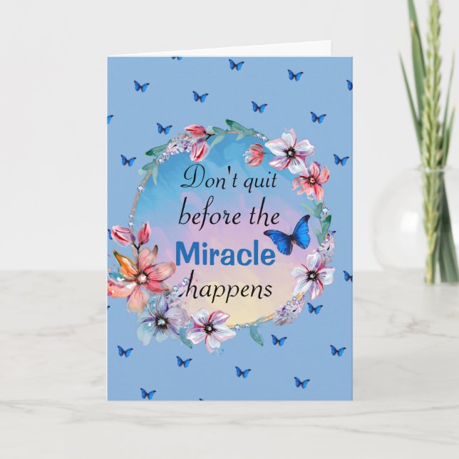 Don't Quit Before Miracle Happens | Blue Floral  Card (Front)
