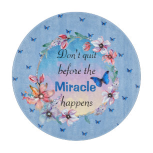 Don't Quit Before Miracle Happens Blue Floral Cutting Board
