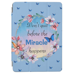 Don't Quit Before Miracle Happens   Blue Floral  iPad Air Cover