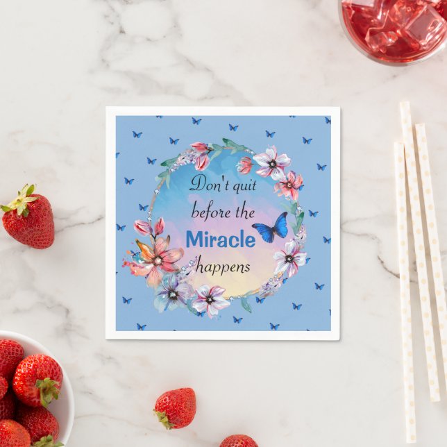 Don't Quit Before Miracle Happens | Blue Floral  Napkins (Insitu)