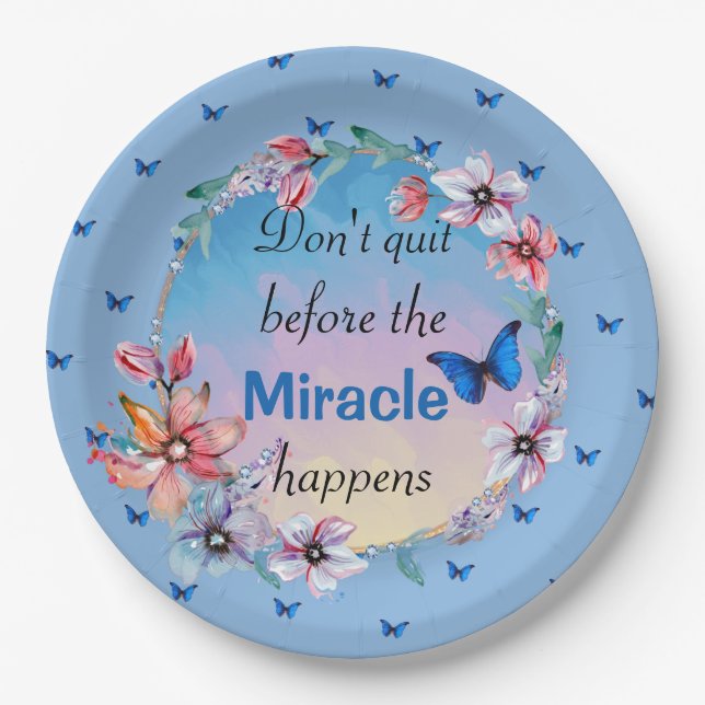 Don't Quit Before Miracle Happens | Blue Floral  Paper Plates (Front)