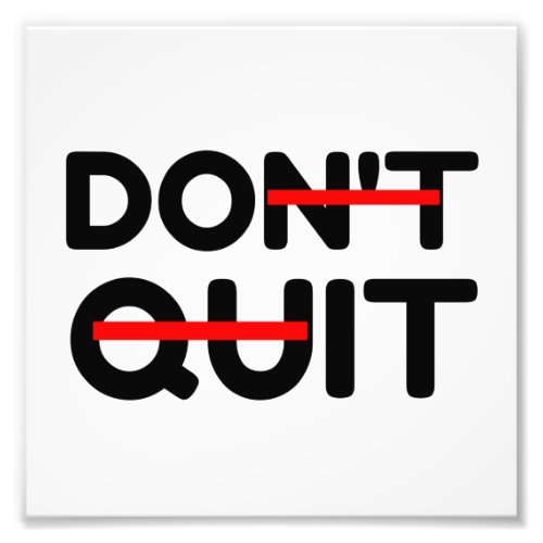 DONT QUIT DO IT PHOTO PRINT