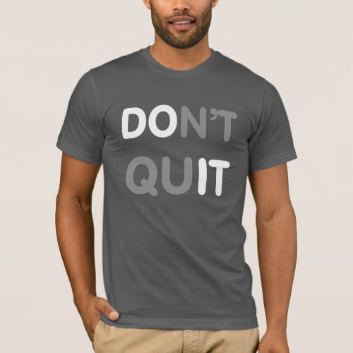 Dont Quit DO IT T_Shirt