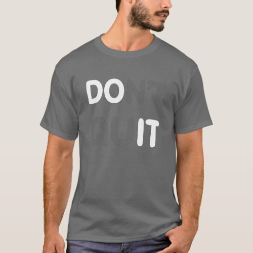 Dont Quit DO IT T_Shirt