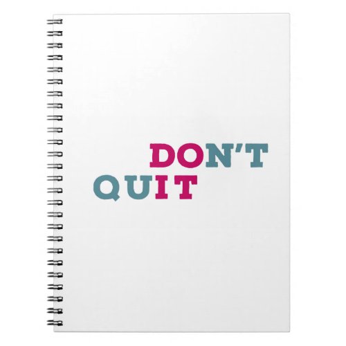 Dont Quit inspiration Notebook