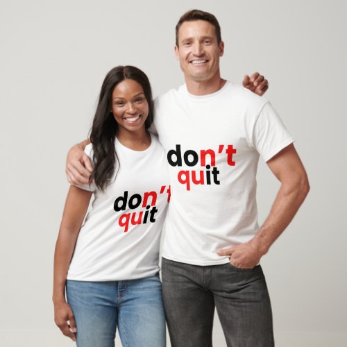  Dont Quit Inspirational    Motivational Gift T_Shirt