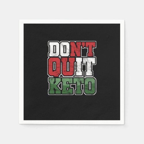 Dont Quit Keto Ketogenic Diet Ketonese Protein Hea Napkins