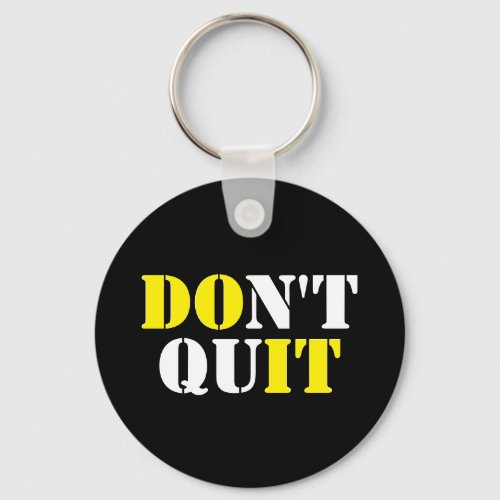 Dont Quit Motivational Words Keychain