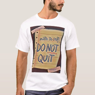dont quit T-Shirt