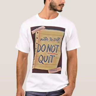 dont quit T-Shirt