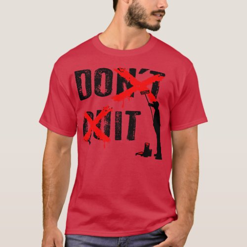 Dont Quit T_Shirt