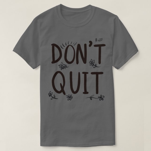 Dont Quit T-Shirt (Design Front)