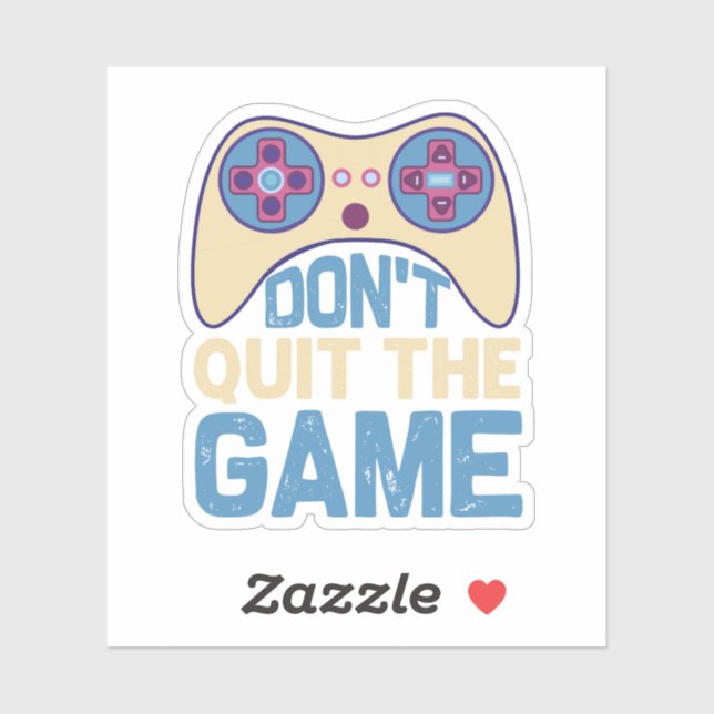 Don't Quit The Game - Video Gamer, Gamer Gift Sticker (Sheet)