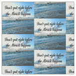 DON'T QUIT THERE ARE MIRACLES HAPPENING FABRIC