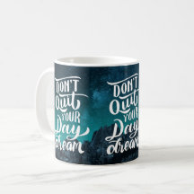 Don't Quit Your Day Dream