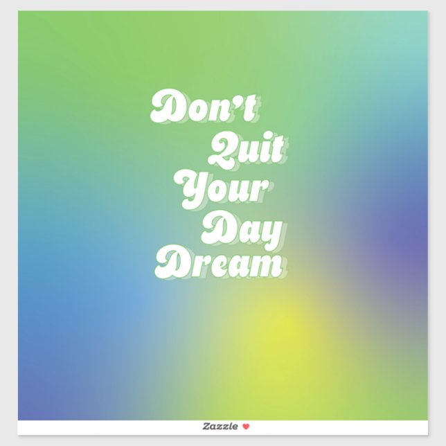 Don't Quit Your Day Dream Sticker (Sheet)