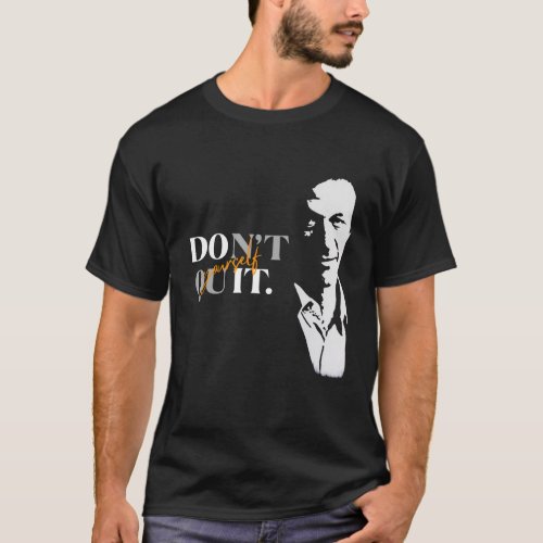 Dont Quit Yourself Quotes with Imran Khan Picture T_Shirt