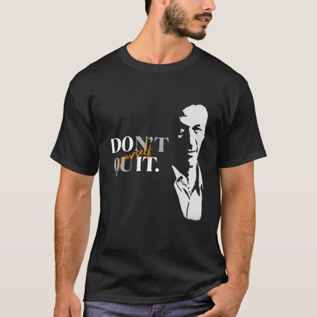 Dont Quit Yourself Quotes with Imran Khan Picture T-Shirt (Front)