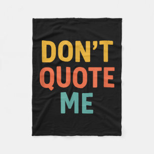 Don't Quote Me Fleece Blanket