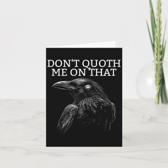 Don't Quoth Me On That E Raven Funny Edgar Alan E  Card (Front)