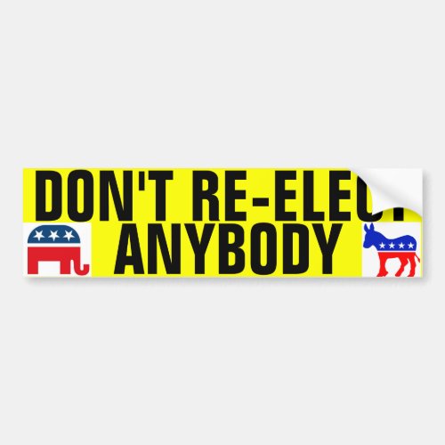 Dont re_elect anybody bumper sticker