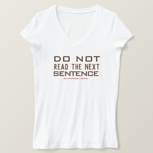Dont Read the Next Sentence Funny V_Neck  T_Shirt