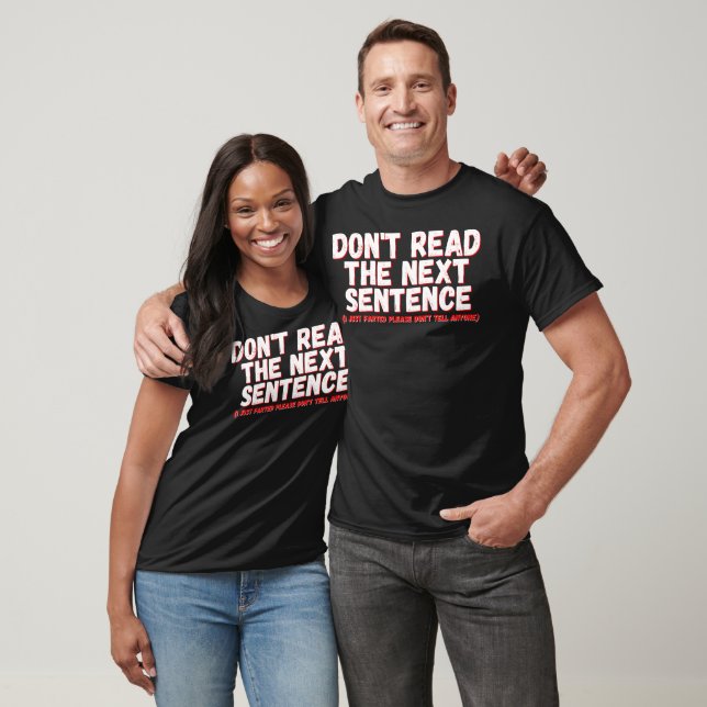 Don't Read The Next Sentence I Just Farted Funny T-Shirt (Unisex)