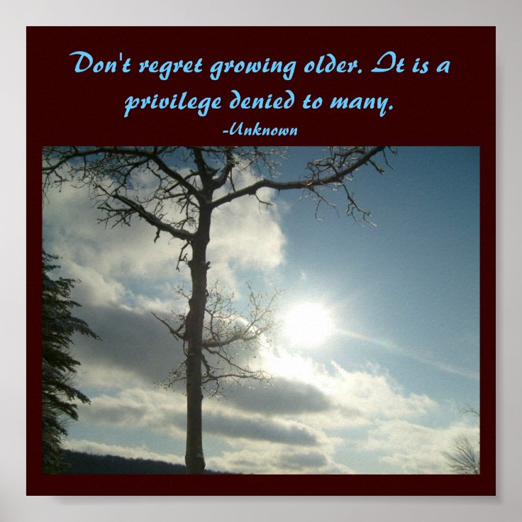 Don't regret growing older...Quote Poster | Zazzle