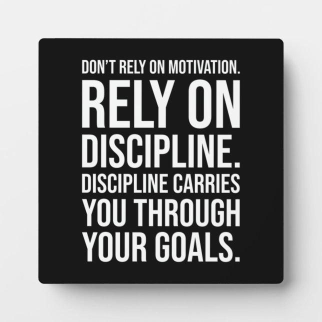 Don't Rely on Motivation, Rely on Discipline Plaque (Front)