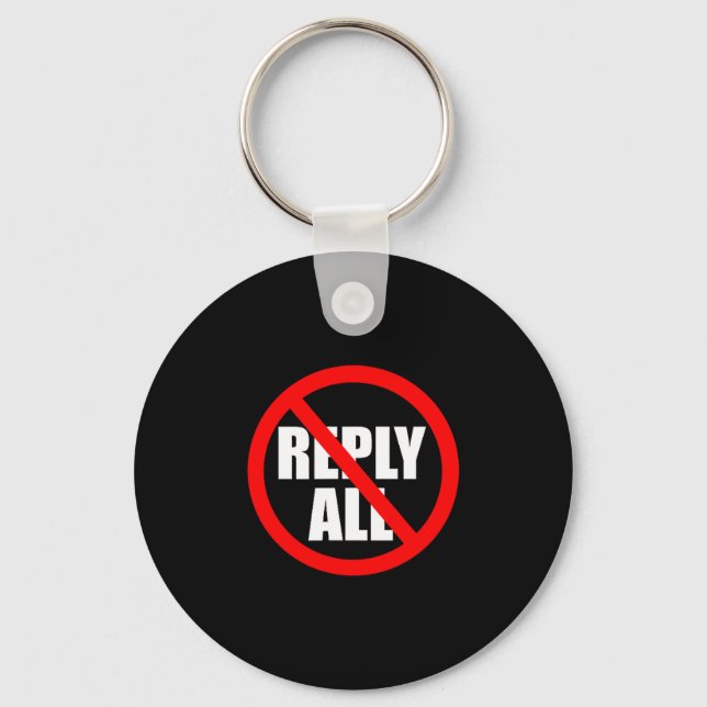 Don't Reply All Funny Office Humor  Keychain (Front)