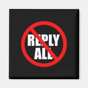 Don't Reply All Funny Office Humor Magnet