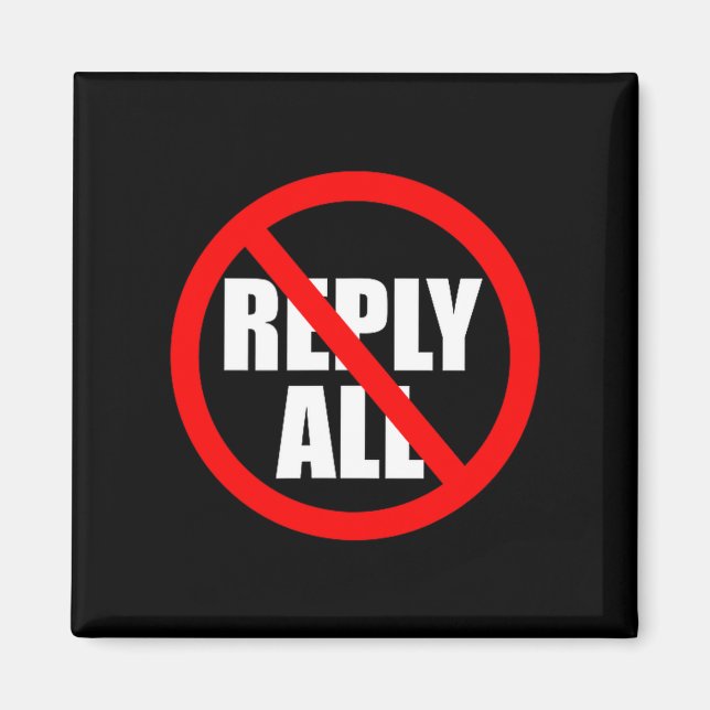 Don't Reply All Funny Office Humor  Magnet (Front)