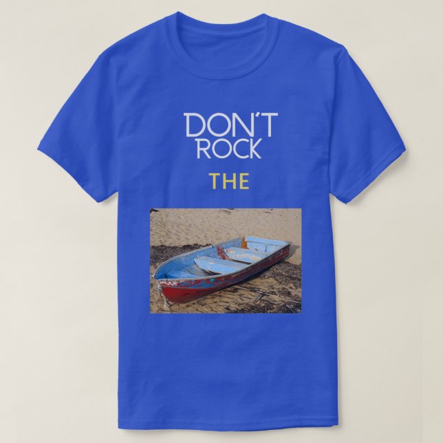 Dont Rock the Boat with boat image T-Shirt (Design Front)