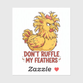 DON'T RUFFLE MY FEATHERS Funny Chicken Sticker