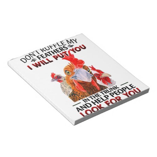 Dont Ruffle My Feathers I Will Put You Chickens Notepad