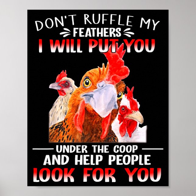 Don't Ruffle My Feathers I Will Put You Under Coop Poster (Front)