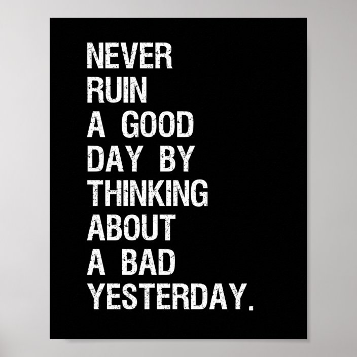 Don't ruin a good day Quote Poster