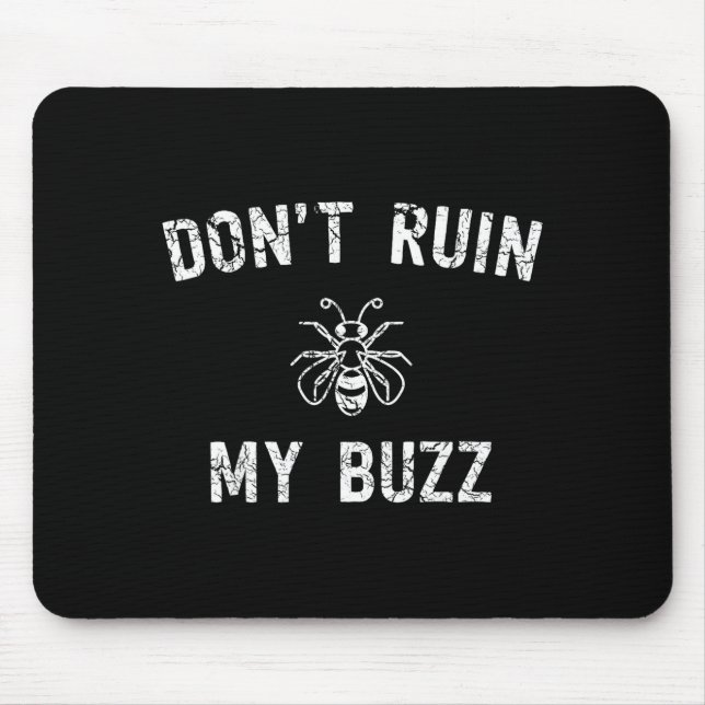 Don't Ruin My Buzz  Mouse Pad (Front)