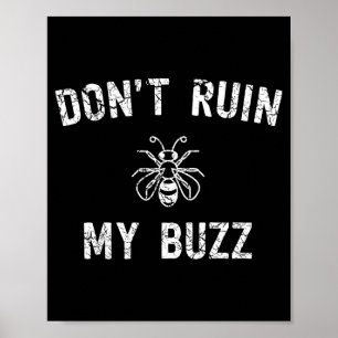Don't Ruin My Buzz Poster