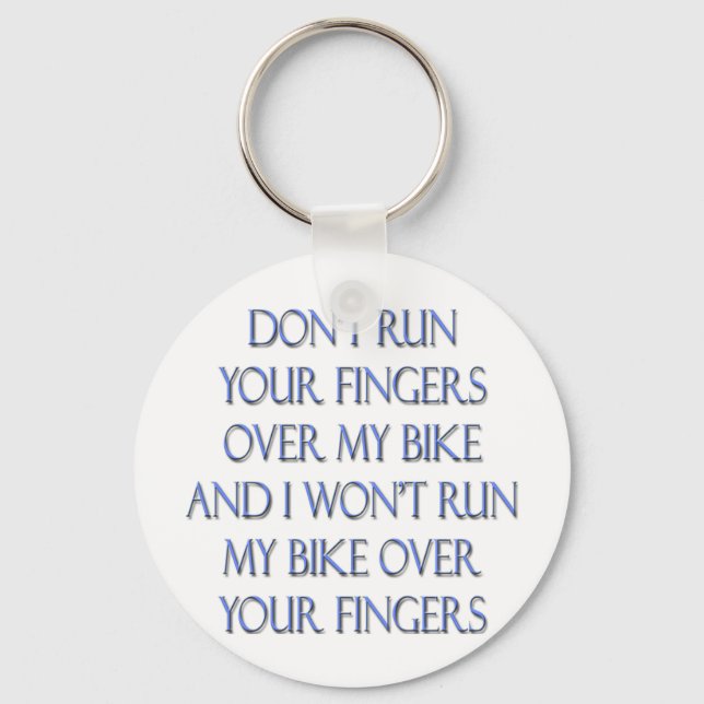 Don't Run Your Fingers Over My Bike and... Keychain (Front)