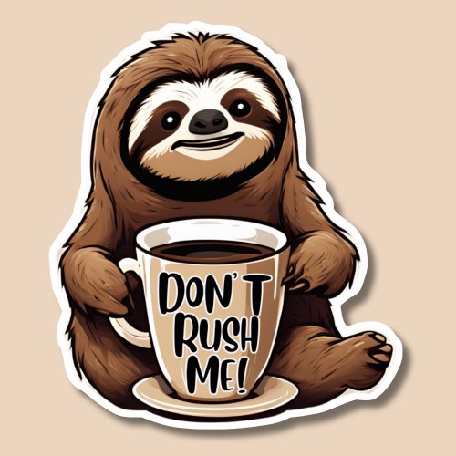 Dont Rush Me Cute Sloth with Coffee Waterproof  Sticker