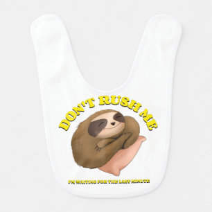 Don't Rush Me I'm Waiting For The Last Minute Baby Bib