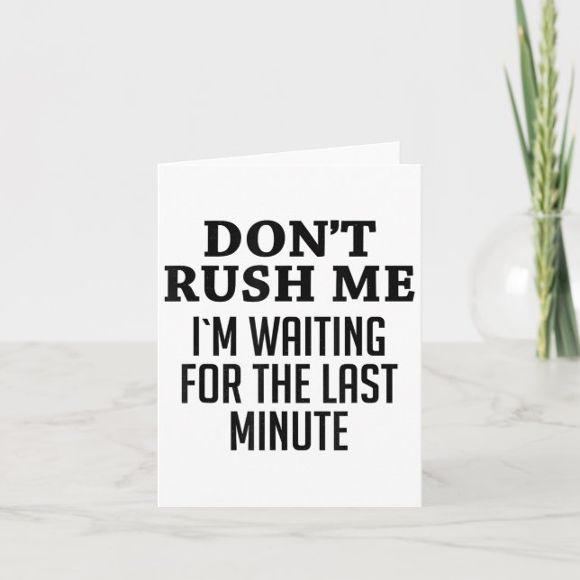 Don't Rush Me I'm Waiting For The Last Minute Funn Card (Front)