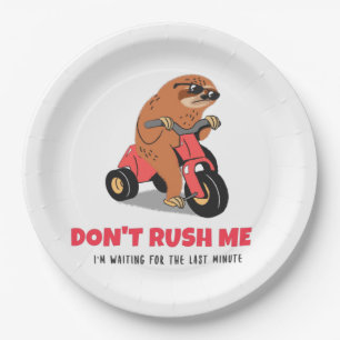 Don't Rush Me I'm Waiting For The Last Minute Paper Plates